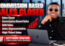 be your high ticket commission based sales closer b2b leads rep and salesperson